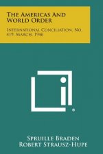 The Americas and World Order: International Conciliation, No. 419, March, 1946