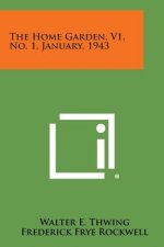 The Home Garden, V1, No. 1, January, 1943