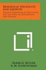 Biological Specificity and Growth: Twelfth Symposium of the Society for the Study of Development and Growth