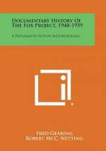 Documentary History of the Fox Project, 1948-1959: A Program in Action Anthropology