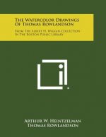 The Watercolor Drawings of Thomas Rowlandson: From the Albert H. Wiggin Collection in the Boston Public Library