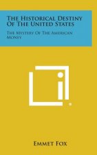 The Historical Destiny of the United States: The Mystery of the American Money