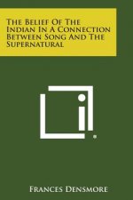 The Belief of the Indian in a Connection Between Song and the Supernatural