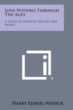Love Potions Through the Ages: A Study of Amatory Devices and Mores
