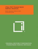1946-1947 Fisher Body Service Manual: Body Manual Service and Construction