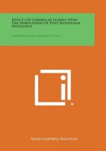 Effects of Cerebellar Lesions Upon the Habituation of Post-Rotational Nystagmus: Comparative Psychology Monographs, V12, No. 1