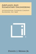 Airplanes and Elementary Engineering: International Textbook Company Bluebooks, No. 566b