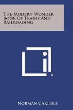 The Modern Wonder Book of Trains and Railroading