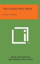 The Cradle Will Rock: A Play In Music