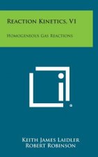 Reaction Kinetics, V1: Homogeneous Gas Reactions