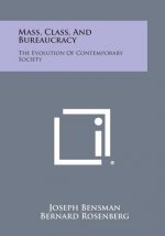 Mass, Class, and Bureaucracy: The Evolution of Contemporary Society