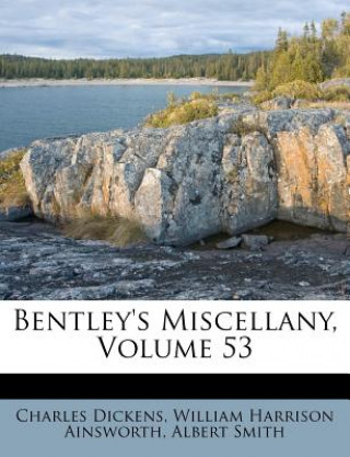 Bentley's Miscellany, Volume 53