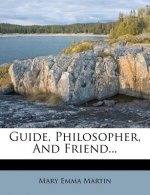 Guide, Philosopher, and Friend...