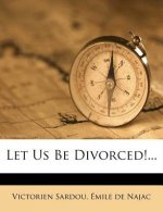 Let Us Be Divorced!...