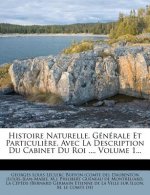 Histoire Naturelle, Generale Et Particuliere, Avec La Description Du Cabinet Du Roi ..., Volume 1...