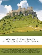 Memoires de L'Academie Des Sciences de L'Institut de France...