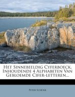 Het Sinnebeeldig Cyferboeck, Inhoudende 4 Alphabeten Van Gebloemde Cifer-Letteren...