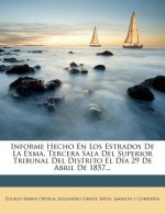 Informe Hecho En Los Estrados De La Exma. Tercera Sala Del Superior Tribunal Del Distrito El Día 29 De Abril De 1857...