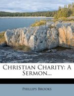 Christian Charity: A Sermon...