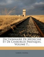 Dictionnaire de Medecine Et de Chirurgie Pratiques, Volume 7...