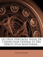 Les Deux Héritages: Suivis De L'inspecteur Général Et Des Débuts D'un Aventurier...