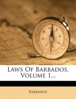 Laws of Barbados, Volume 1...