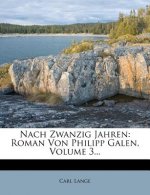 Nach Zwanzig Jahren: Roman Von Philipp Galen, Volume 3...