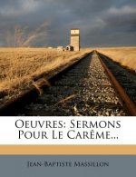 Oeuvres: Sermons Pour Le Careme...