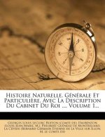 Histoire Naturelle, Generale Et Particuliere, Avec La Description Du Cabinet Du Roi ..., Volume 1...