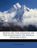 Notes on the Geology of the Continent of Africa. Official Copy...