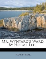 Mr. Wynyard's Ward, by Holme Lee...