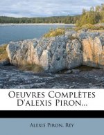 Oeuvres Completes d'Alexis Piron...