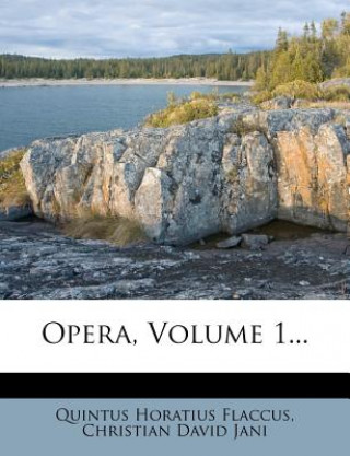 Opera, Volume 1...
