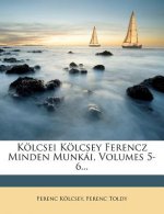Kolcsei Kolcsey Ferencz Minden Munkai, Volumes 5-6...