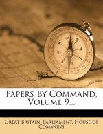 Papers by Command, Volume 9...