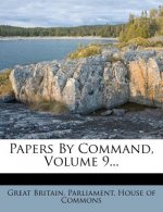 Papers by Command, Volume 9...