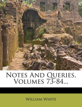 Notes and Queries, Volumes 73-84...