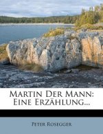 Martin Der Mann: Eine Erzählung...