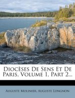 Dioceses de Sens Et de Paris, Volume 1, Part 2...