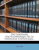 Dictionnaire Encyclopedique de La Theologie Catholique...