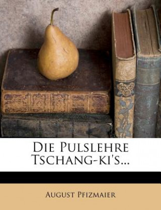 Die Pulslehre Tschang-KI'S...