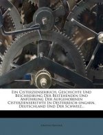 Ein Cisterzienserbuch, Geschichte Und Beschreibung Der Bestehenden Und Anfuhrung Der Aufgehobenen Cisterzienserstifte in Oesterreich-Ungarn, Deutschla