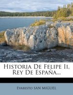 Historia De Felipe Ii, Rey De Espa?a...