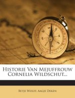 Historie Van Mejuffrouw Cornelia Wildschut...