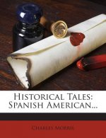 Historical Tales: Spanish American...