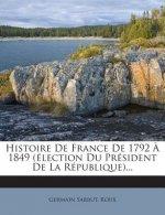 Histoire De France De 1792 ? 1849 (élection Du Président De La République)...