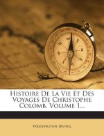 Histoire De La Vie Et Des Voyages De Christophe Colomb, Volume 1...