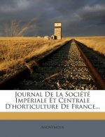 Journal De La Société Impériale Et Centrale D'horticulture De France...