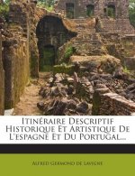 Itineraire Descriptif Historique Et Artistique de L'Espagne Et Du Portugal...