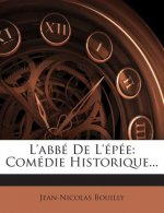 L'abbé De L'épée: Comédie Historique...